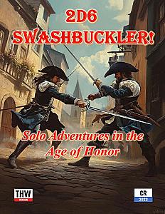 2D6 Swashbuckler: Solo Adventures in the Age of Honor
