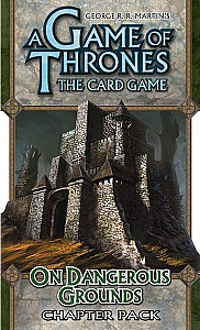 A Game of Thrones: The Card Game – On Dangerous Grounds