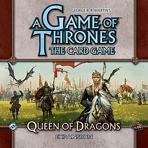 A Game of Thrones: The Card Game – Queen of Dragons