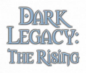 Dark Legacy: The Rising