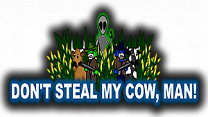 Don't Steal My Cow, Man! (By Star Captain Dread)