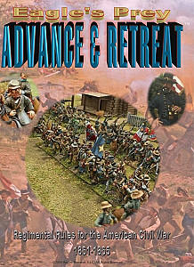 Eagle's Prey: Advance & Retreat – Regimental Rules for the American Civil War 1861-1865