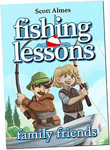 Fishing Lessons: Family Friends