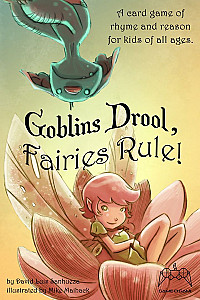 Goblins Drool, Fairies Rule!