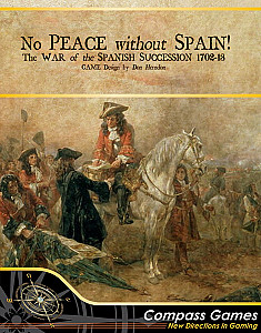 No Peace Without Spain! The War of the Spanish Succession 1702-1713