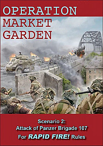 Operation Market Garden: Scenario 2 – Attack of Panzer Brigade 107: For Rapid Fire! Rules