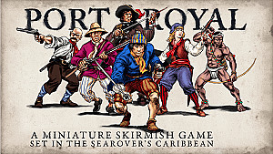Port Royal: A Miniature Skirmish Game set in the Searover's Caribbean