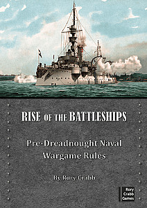 Rise of the Battleships: Pre-dreadnought Naval Wargame Rules