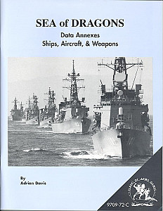 Sea of Dragons: Data Annexes Ships, Aircraft, & Weapons