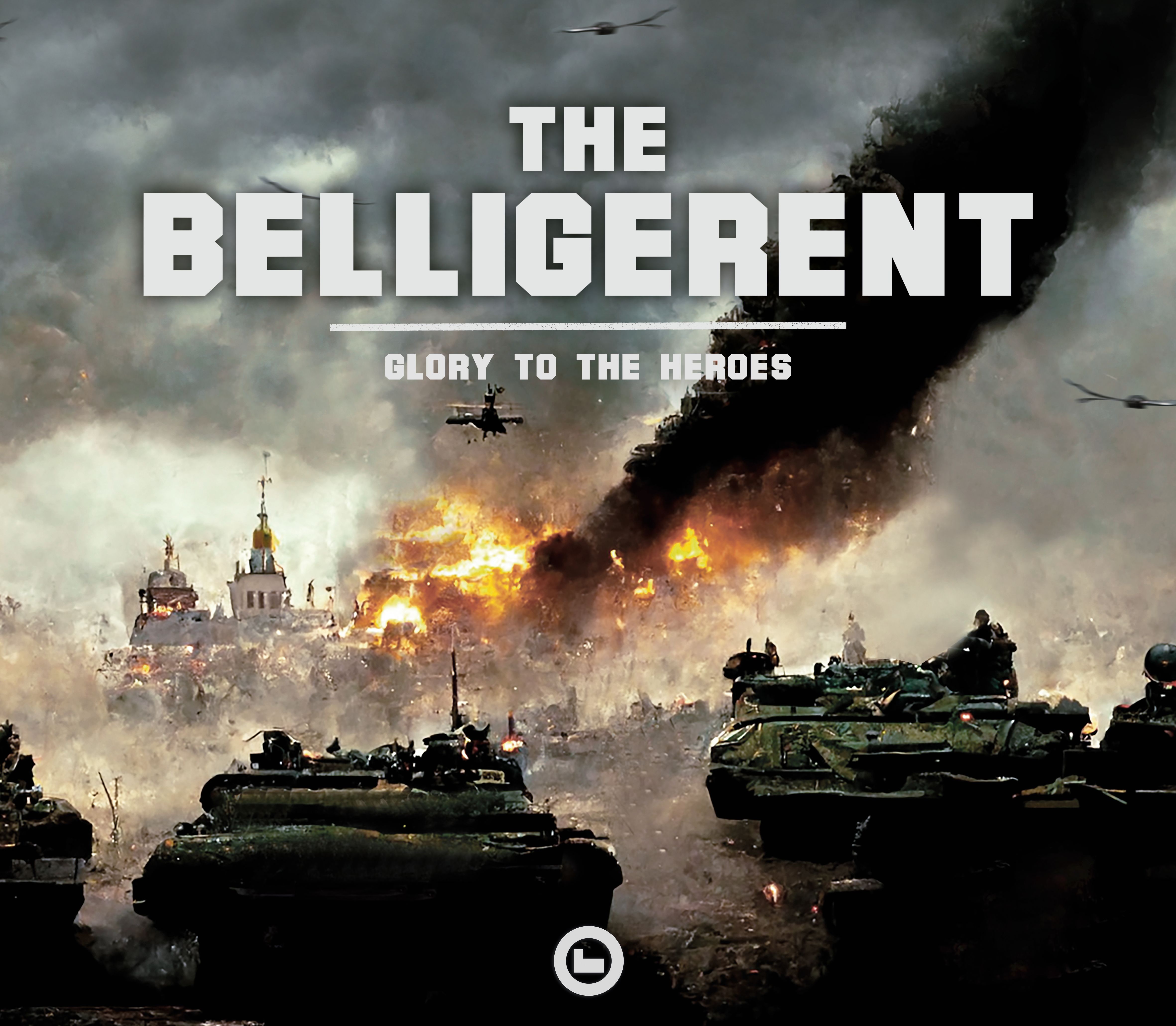 The Belligerent: Glory to the Heroes»