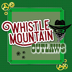 Whistle Mountain Outlaws